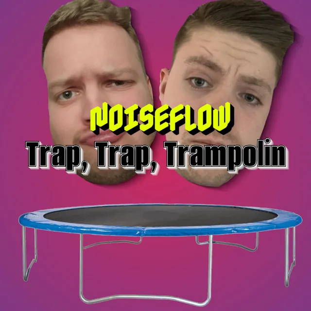 Trap, Trap, Trampolin