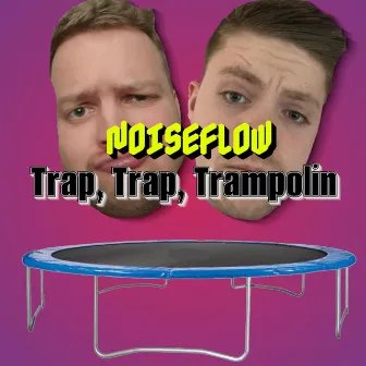 Trap, Trap, Trampolin by Noiseflow