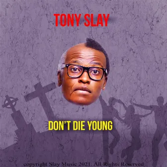 DON'T DIE YOUNG by Tony Slay