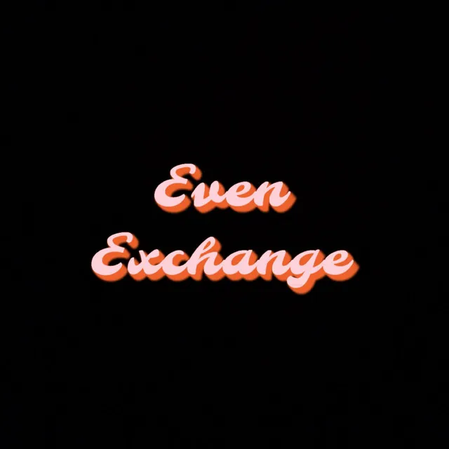 Even Exchange (Remix)