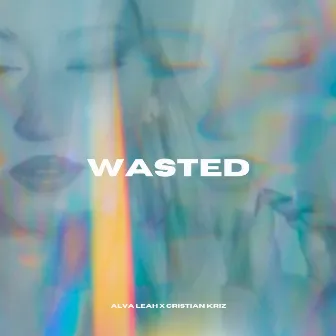 Wasted by Alva Leah