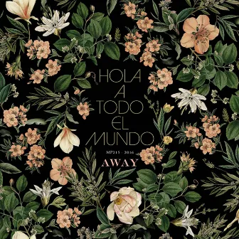 Away by Hola A Todo El Mundo