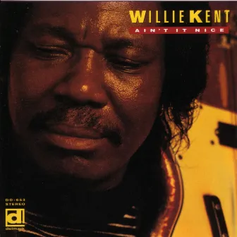 Ain't It Nice by Willie Kent