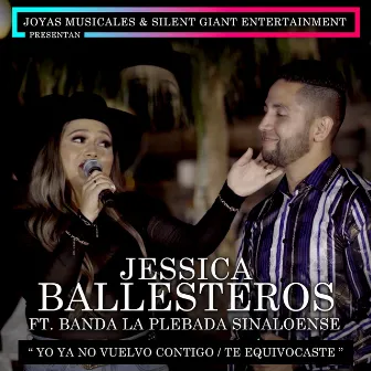 Yo Ya No Vuelvo Contigo / Te Equivocaste by Jessica Ballesteros