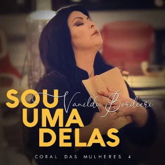 Sou uma Delas: Coral das Mulheres 4 by Vanilda Bordieri