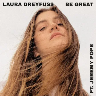 Be Great (feat. Jeremy Pope) by Laura Dreyfuss