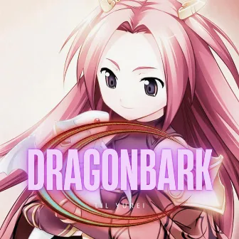 DRAGONBARK by Lil Yurei