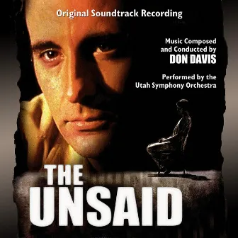 The Unsaid (Original Soundtrack Recording) by Don Davis