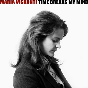 Time Breaks My Mind by Maria Viskonti