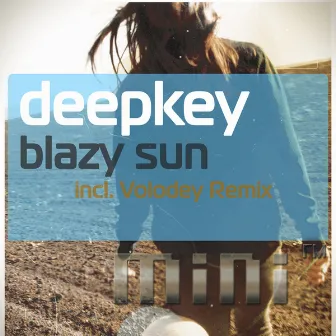 Blazy Sun (Including Volodey Remix) by Deepkey