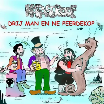 Drij man en ne peerdekop by Katastroof