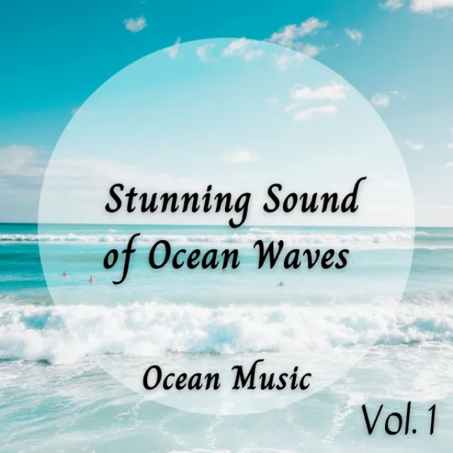 Ocean Music: Stunning Sound of Ocean Waves Vol. 1