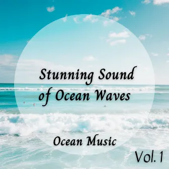 Ocean Music: Stunning Sound of Ocean Waves Vol. 1 by Sleeping Ocean