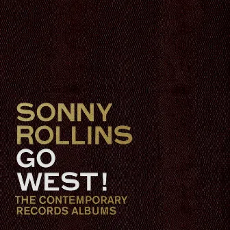 Go West!: The Contemporary Records Albums by Sonny Rollins