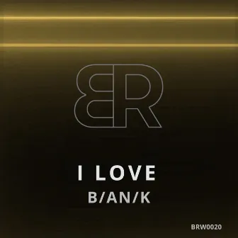 I Love by B/AN/K