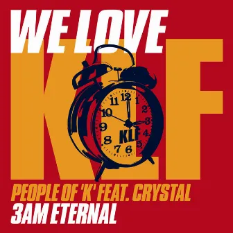 We Love Klf: 3am Eternal (feat. Crystal) by Almighty Associates