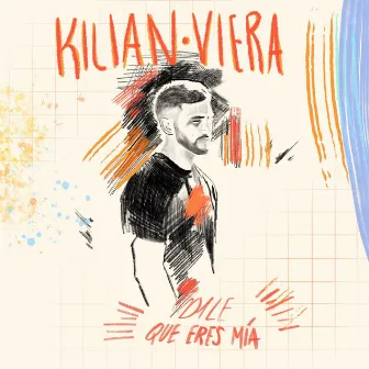 Dile Que Eres Mia by Kilian Viera