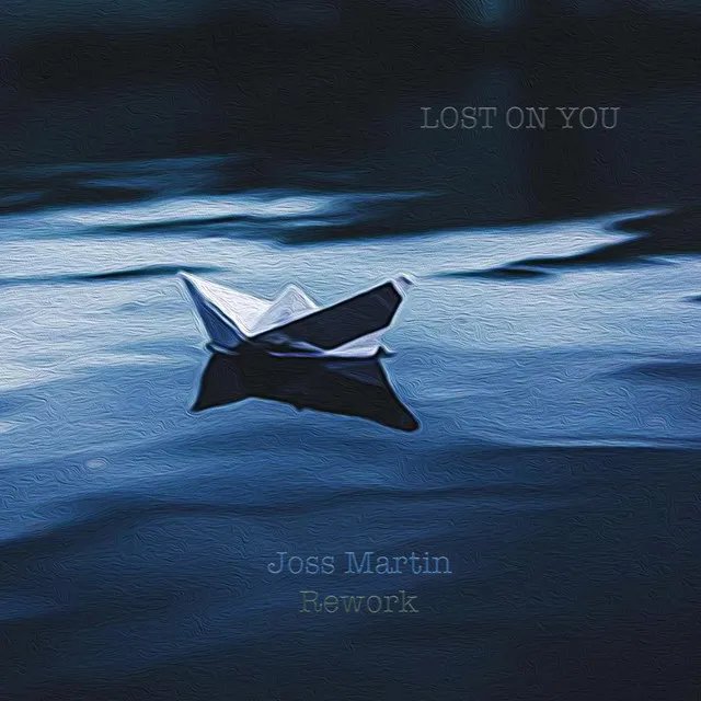 Lost on you - Joss Martin Rework