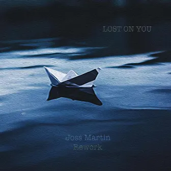 Lost on you (Joss Martin Rework) by Joss Martin