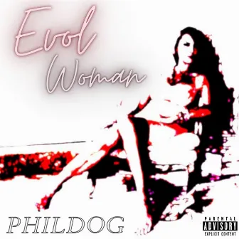 Evol Woman by Phil Dog