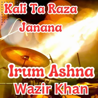 Kali Ta Raza Janana by Irum Ashna