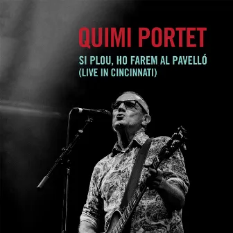 Si plou, ho farem al Pavelló (Live In Cincinnati) by Quimi Portet