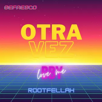 Otra Vez by Rootfellah