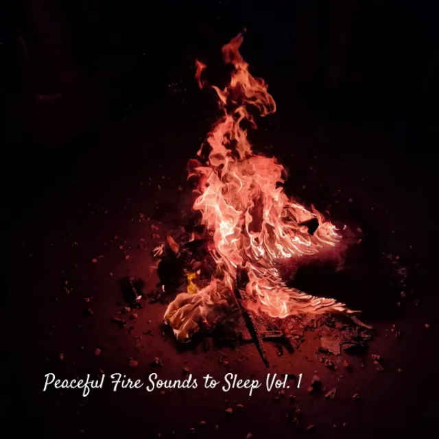 Peaceful Fire Sounds to Sleep Vol. 1