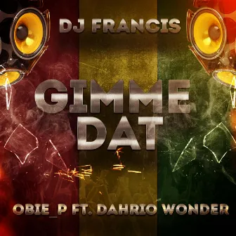 Gimme Dat (feat. Dahrio Wonder) by Obie P