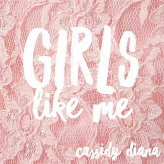 Girls Like Me (Women Like You) by Cassidy Diana