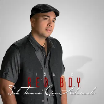 Solo Tienes Que Adorarle by Isaac Red Boy