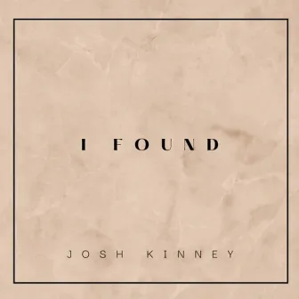 I Found by Josh Kinney