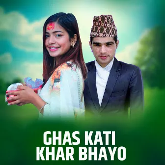 GHAS KATI KHAR BHAYO by Ibsal Sanjyal