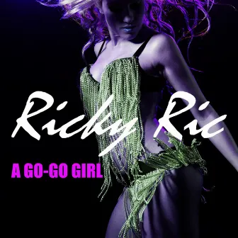 A Go-Go Girl by Ricky Ric