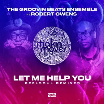 Let Me Help You (Reelsoul Remixes) (feat. Robert Owens) by The Groovin Beats Ensemble