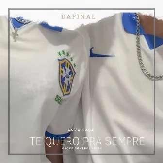 Te Quero pra Sempre by Dafinal