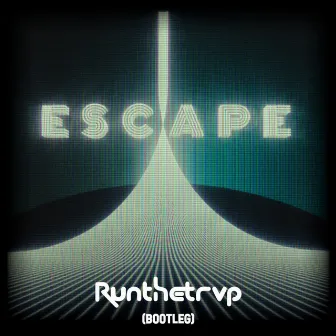 Escape (Runthetrvp Rework) by Runthetrvp