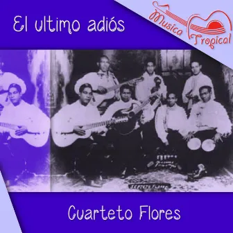 El ultimo adiós by Cuarteto Flores