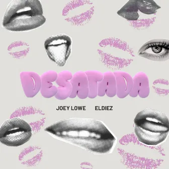 Desatada by Joey Lowe