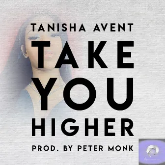 Take You Higher by Tanisha Avent