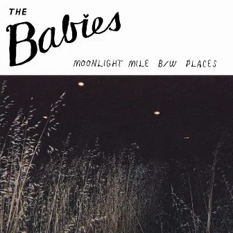 Moonlight Mile by The Babies