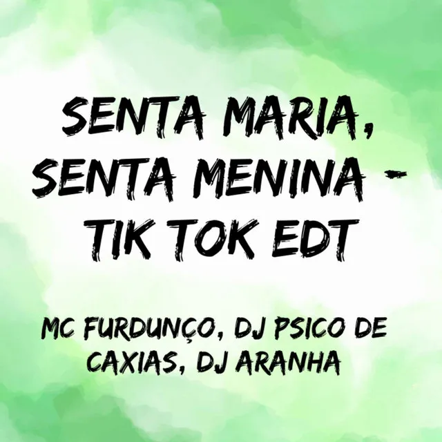 Senta Maria, Senta Menina - Tik Tok Edt