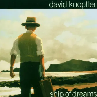 Ship Of Dreams by David Knopfler