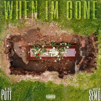 When I'm Gone by King Putt