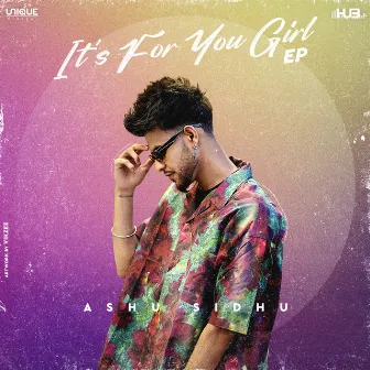 It's For You Girl by Ashu Sidhu