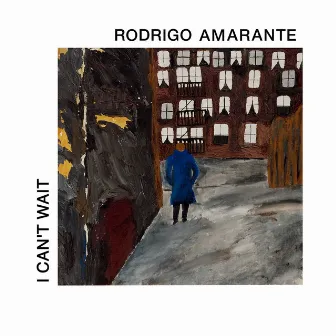 I Can't Wait by Rodrigo Amarante