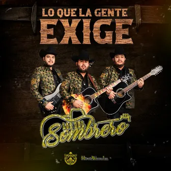 Lo Que La Gente Exige by Los Del Sombrero