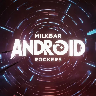 Android by Milkbar Rockers