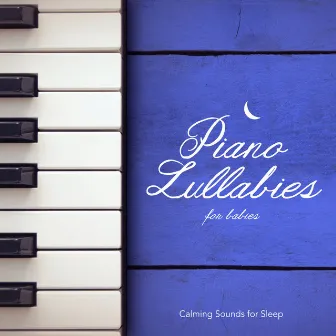 Piano Lullabies for Babies by Calming Sounds for Sleep