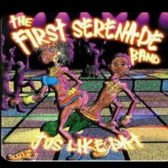 Jus' Like Dat by The First Serenade Band